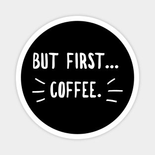 Coffee first Magnet